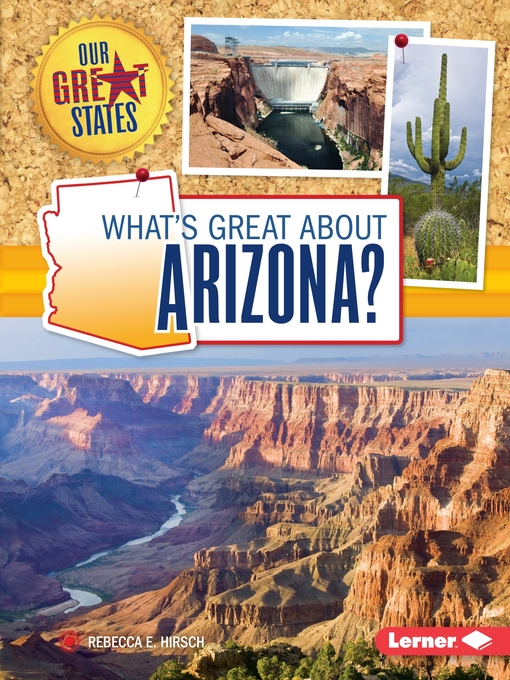 Title details for What's Great about Arizona? by Rebecca E. Hirsch - Available